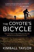 Coyotes Bicycle The Untold Story of the Rise of a Borderland Empire
