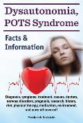Dysautonomia, POTS Syndrome: Diagnosis, symptoms, treatment, causes, doctors, nervous disorders, prognosis, research, history, diet, physical thera