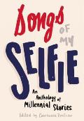 Songs of My Selfie: An Anthology of Millennial Stories