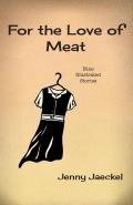 For the Love of Meat: Nine Illustrated Stories