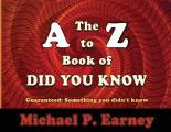 The A to Z Book of Did You Know: Guaranteed: Something you didn't know