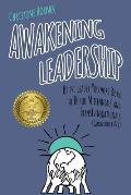 Awakening Leadership: Be the Leader You Were Born to Be for Millennials & TransGenerationals (Generations Y & Z)