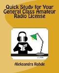 Quick Study for Your General Class Amateur Radio License Valid July 1 2015 June 30 2019