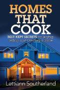 Homes That Cook: Best-Kept Secrets for Buying, Selling, and Creating a Home