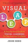 Visual Leap: A Step-By-Step Guide to Visual Learning for Teachers and Students
