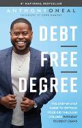 Debt Free Degree The Step By Step Guide to Getting Your Kid Through College Without Student Loans