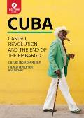 Cuba Castro Revolution & the End of the Embargo