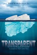 Transparent: How to See Through the Powerful Assumptions That Control You