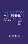 Misunderstood Millennial Talent: The Other Ninety-One Percent