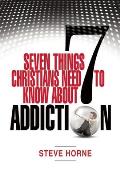 Seven Things Christians Should Know about Addiction