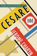 Cesare A Novel of War Torn Berlin