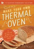 Make Your Own Thermal Oven: The Self-Reliant Method for Faster, Fluffier Bread