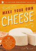 Make Your Own Cheese: 12 Recipes for Cheddar, Parmesan, Mozzarella, Self-Reliant Cheese, and More!