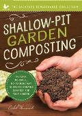 Shallow Pit Garden Composting The Easy No Smell No Turning Way to Create Organic Compost For Your Garden