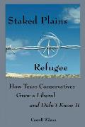 Staked Plains Refugee: How Texas Conservatives Grew a Liberal and Didn't Know It