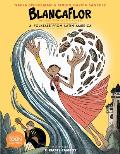 Blancaflor The Hero with Secret Powers A Folktale from Latin America A TOON Graphic