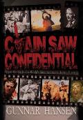 Chain Saw Confidential: How We Made The World's Most Notorious Horror Movie