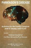 Activities for the Family Caregiver - Parkinson's Disease: How to Engage / How to Live