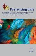 Presencing EPIS Journal 2014: A Scientific Journal of Applied Phenomenology, Psychoanalysis, & Critical Theory