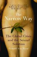 Narrow Way The Global Crisis & the Sexual Solution
