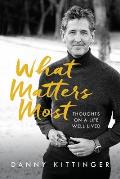 What Matters Most: Thoughts on a Life Well Lived