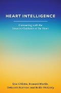 Heart Intelligence Connecting with the Intuitive Guidance of the Heart
