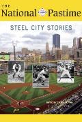 The National Pastime, 2018: Steel City Stories