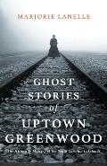 Ghost Stories of Uptown Greenwood: The History & Mystery of the South Carolina Lakelands