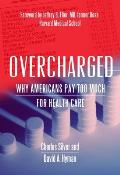 Overcharged: Why Americans Pay Too Much for Health Care