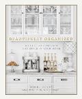 Beautifully Organized: A Guide to Function and Style in Your Home