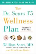 Dr Sears T5 Wellness Plan Transform Your Mind & Body Five Changes in Five Weeks