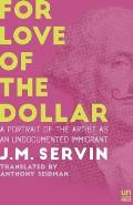 For Love of the Dollar A Portrait of the Atist as an Undocumented Immigrant