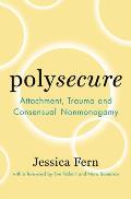 Polysecure Attachment Trauma & Consensual Nonmonogamy