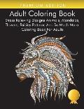 Adult Coloring Book: Stress Relieving Designs Animals, Mandalas, Flowers, Paisley Patterns And So Much More: Coloring Book For Adults