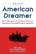 American Dreamer: How I Escaped Communist Vietnam and Built a Successful Life in America