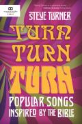Turn, Turn, Turn: Popular Songs Inspired by the Bible