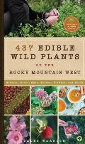 437 Edible Wild Plants of the Rocky Mountain West Berries Roots Nuts Greens Flowers & Seeds