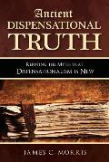 Ancient Dispensational Truth: Refuting the Myth that Dispensationalism is New