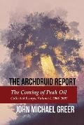 The Archdruid Report: The Coming of Peak Oil: Collected Essays, Volume I, 2006-2007