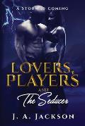 Lovers, Players & The Seducer: A Storm Is Coming!