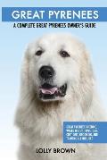 Great Pyrenees: Great Pyrenees Breeding, Where to Buy, Types, Care, Cost, Diet, Grooming, and Training all Included. A Complete Great