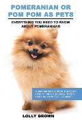 Pomeranian as Pets: Pomeranians Characteristics, Health, Diet, Breeding, Types, Care and a whole lot more! Everything You Need to Know abo