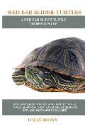 Red Ear Slider Turtles: Red Ear Slider Turtle care, where to buy, types, behavior, cost, handling, husbandry, diet, and much more included! A