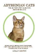 Abyssinian Cats: Abyssinian Cat General Info, Purchasing, Care, Cost, Keeping, Health, Supplies, Food, Breeding and More Included! The