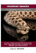 Hognose Snakes: Hognose Snakes General Info, Purchasing, Care, Cost, Keeping, Health, Supplies, Food, Breeding and More Included! A Pe