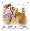Eco-Conscious Home: Creating A Healthy Lifestyle in Your Heart & Home