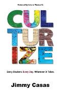Culturize Every Student Every Day Whatever It Takes