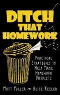 Ditch That Homework: Practical Strategies to Help Make Homework Obsolete