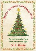 Mister Vincent's Christmas Tree: An Impressionistic Fable About Vincent van Gogh