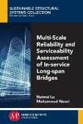 Multi-Scale Reliability and Serviceability Assessment of In-Service Long-Span Bridges